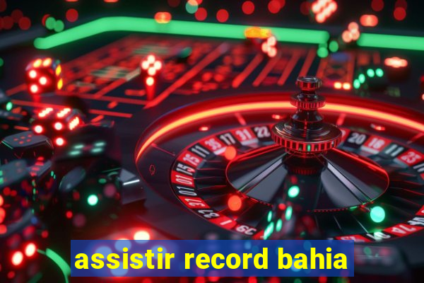 assistir record bahia